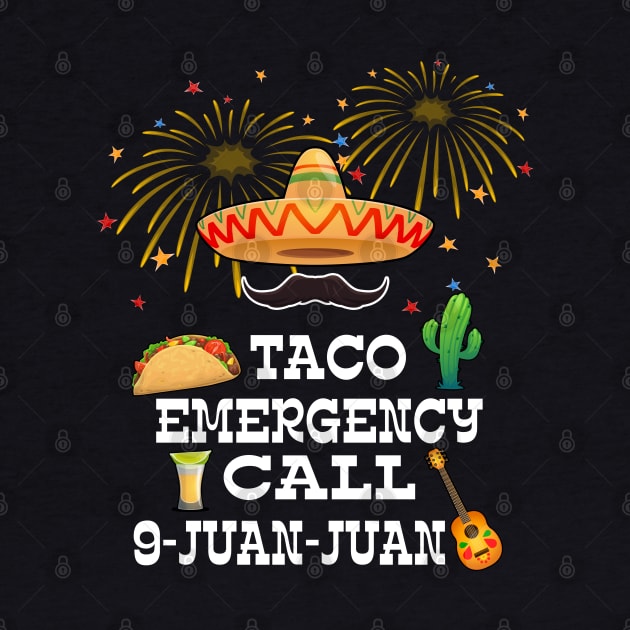 Taco Emergency Call 9 Juan Juan Mexican traditional 5 de may by Marcekdesign